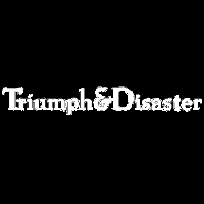 Triumph & Disaster